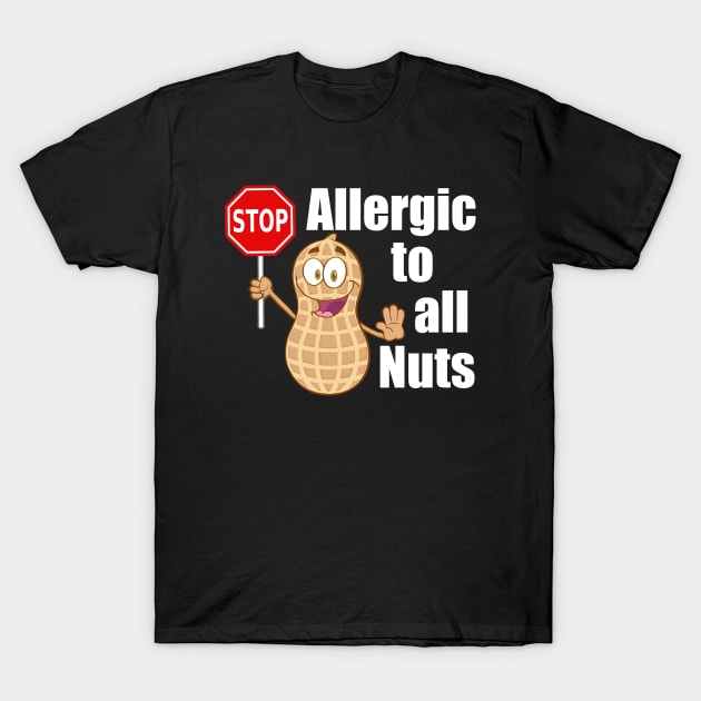 Allergic to Nuts Peanut Allergy Awareness T-Shirt by epiclovedesigns